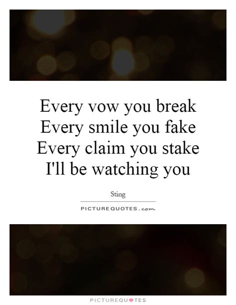 every smile you fake i ll be watching you